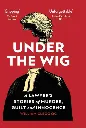 Under The Wig by William Clegg Qc.webp