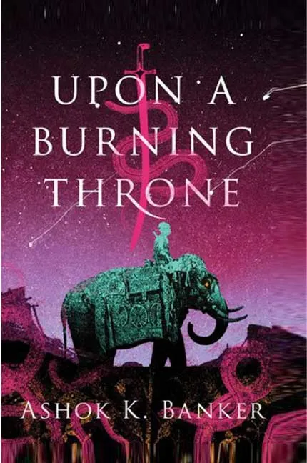 Upon a Burning Throne by Ashok K. Banker.webp