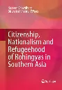 Citizenship, Nationalism and Refugeehood of Rohingyas in Southern Asia.webp