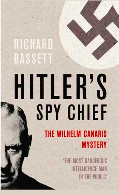 Hitler's Spy Chief by Richard Bassett.webp