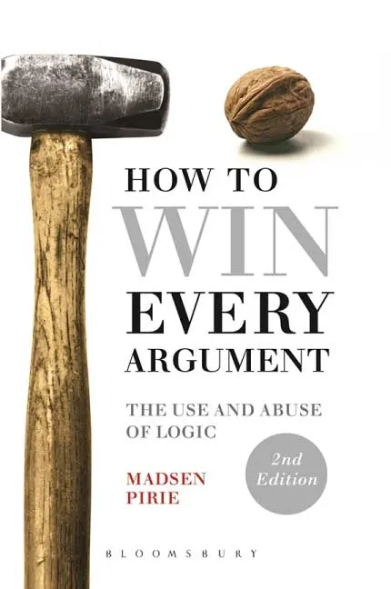 How to Win Every Argument by Madsen Pirie.webp