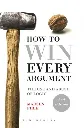 How to Win Every Argument by Madsen Pirie.webp
