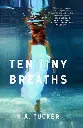 Ten Tiny Breaths by K. A. Tucker.webp