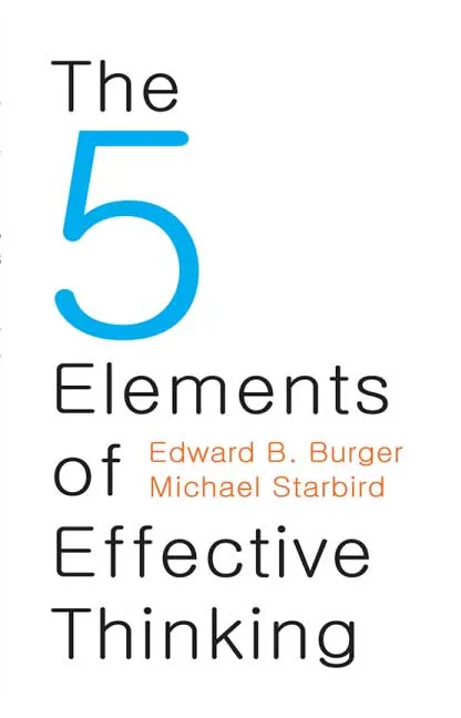 The 5 Elements of Effective Thinking by Edward B. Burger.webp