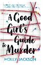 A Good Girl's Guide to Murder by Holly Jackson