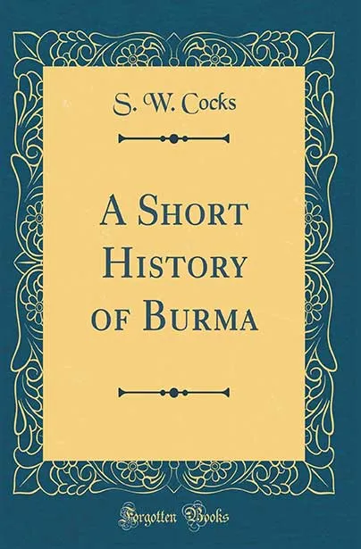 A Short History of Burma by S. W. Cocks