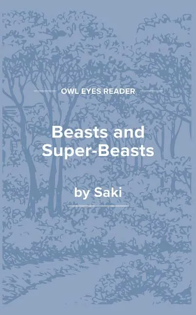 Beasts and Super-Beasts by Saki