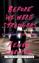 Before We Were Strangers by Renee Carlino