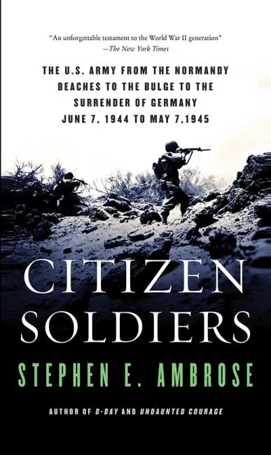 Citizen Soldiers by Stephen E. Ambrose