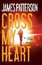 Cross My Heart by James Patterson