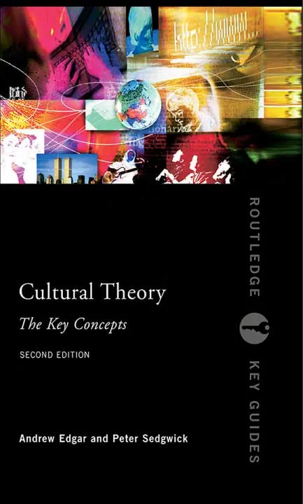 Cultural Theory by Andrew Edgar and Peter Sedgwick