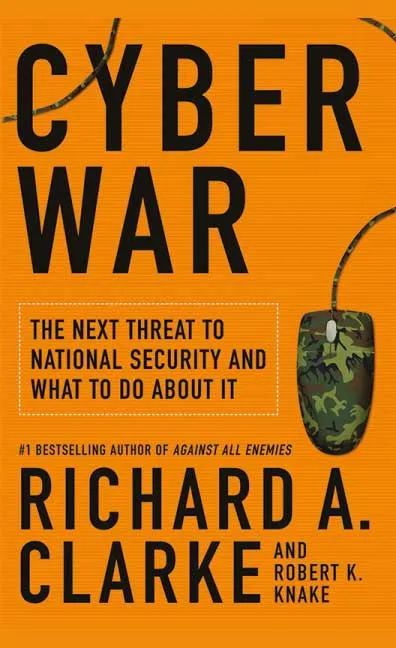 Cyber War by Richard A. Clarke