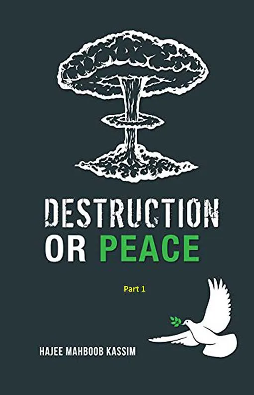 Destruction or Peace by Hajee Mahboob Kassim Part - 1 to 2