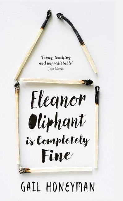 Eleanor Oliphant Is Completely Fine by Gail Honeyman