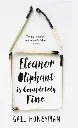 Eleanor Oliphant Is Completely Fine by Gail Honeyman