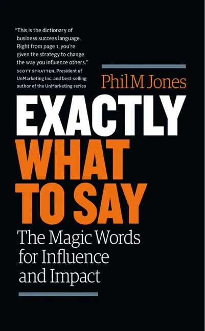 Exactly What to Say by Phil M Jones