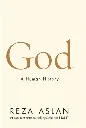 God A Human History by Reza Aslan