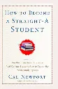 How to Become a Straight-A Student by Cal Newport