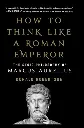 How to Think Like a Roman Emperor by Donald Robertson