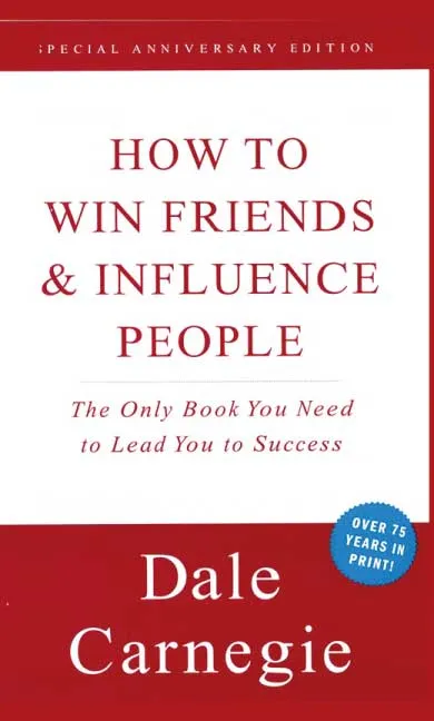 How to Win Friends and Influence People by Dale Carnegie