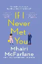 If I Never Met You by Mhairi McFarlane