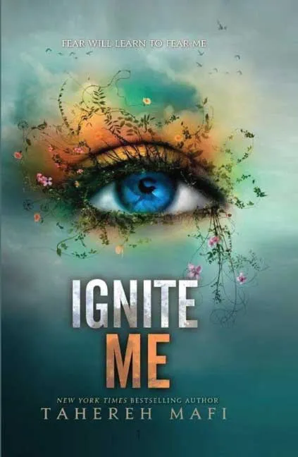 Ignite Me by Tahereh Mafi
