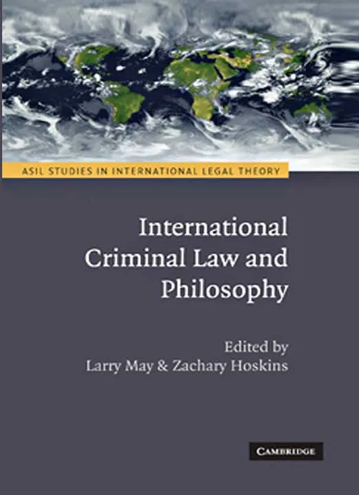 International Criminal Law and Philosophy by Larry May