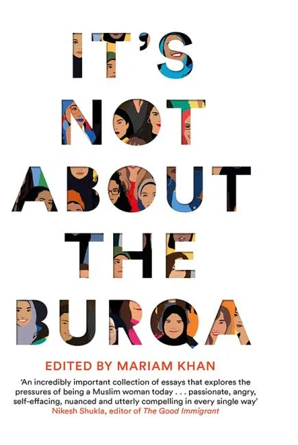 It's Not About the Burqa by Mariam Khan