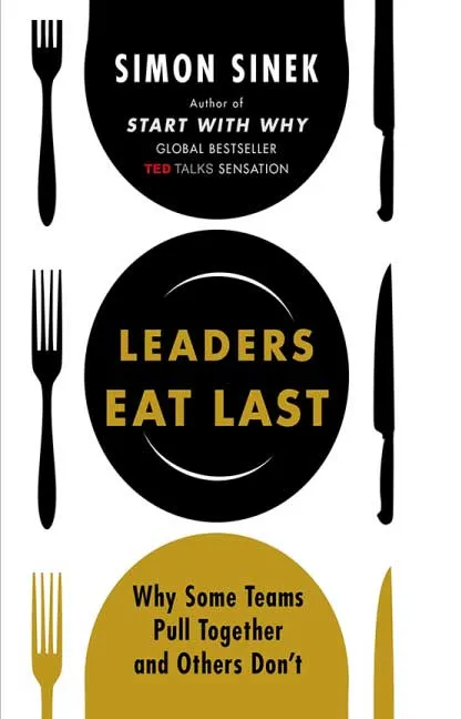 Leaders Eat Last by Simon Sinek