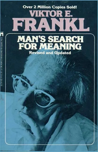 Man’s Search For Meaning by Viktor E. Frankl