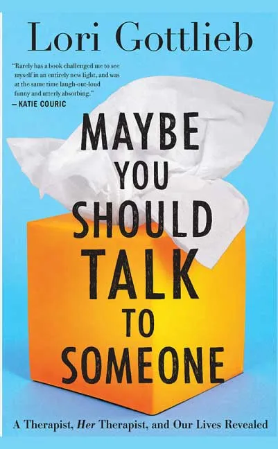 Maybe You Should Talk to Someone by Lori Gottlieb