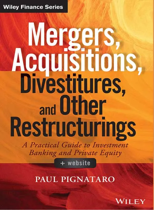 Mergers, Acquisitions, Divestitures, and Other Restructurings by Paul Pignataro