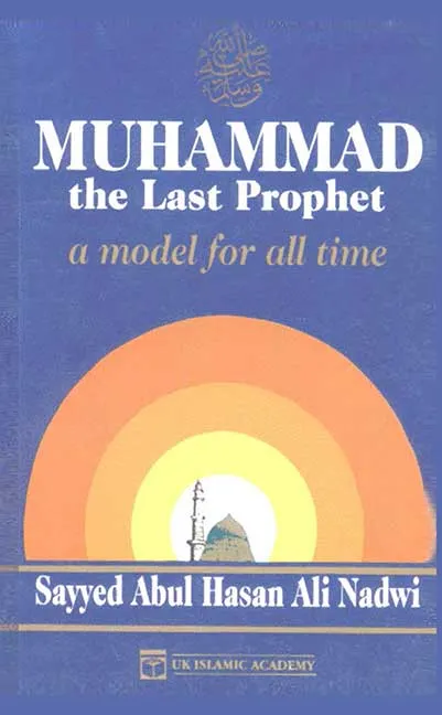 Mohammad The Last Prophet by Sayyed Abul Hasan Ali Nadwi