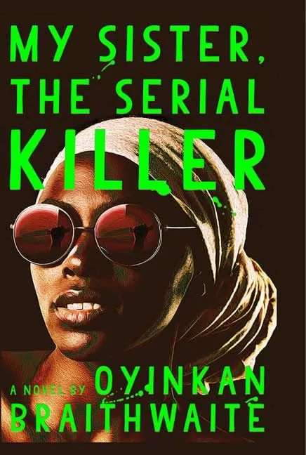 My Sister, The Serial Killer by Oyinkan Braithwaite