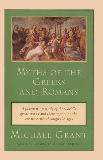 Myths of the Greeks and Romans by Michael Grant