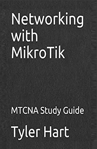Networking with MikroTik by Tyler Hart