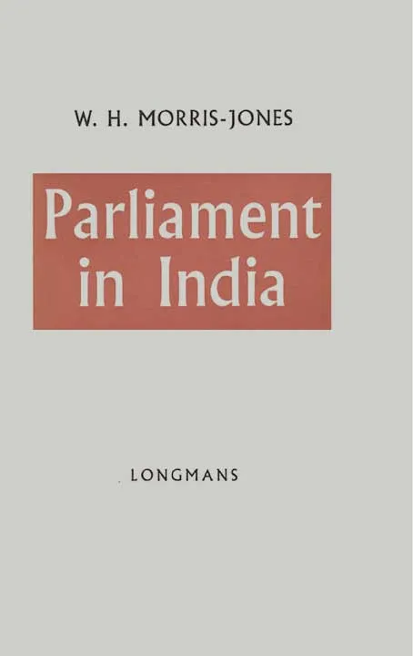 Parliament in India by W.H. Morris Jones