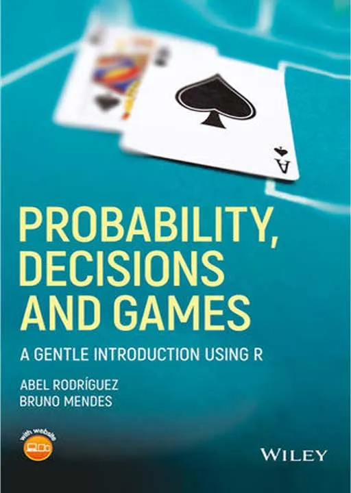 Probability, Decisions and Games by Abel Rodriguez