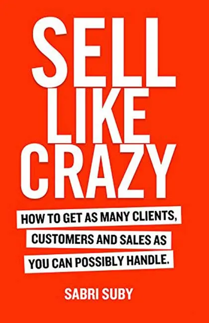 Sell Like Crazy by Sabri Suby