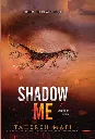 Shadow Me by Tahereh Mafi