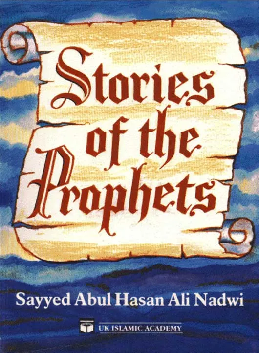 Stories of the Prophets by Sayyed Abul Hasan