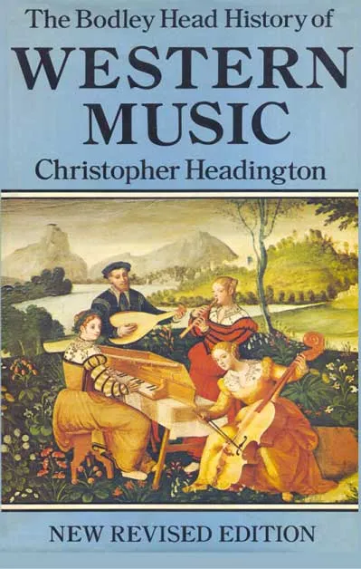 The Bodley Head History of Western Music by Christopher Headington