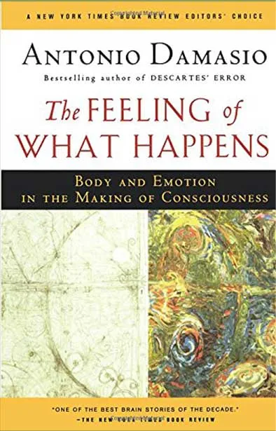 The Feeling of What Happens by Antonio Damasio