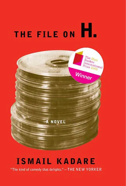 The File on H by Ismail Kadare