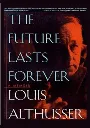 The Future Lasts Forever by Louis Althusser