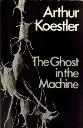 The Ghost in the Machine by Arthur Koestler