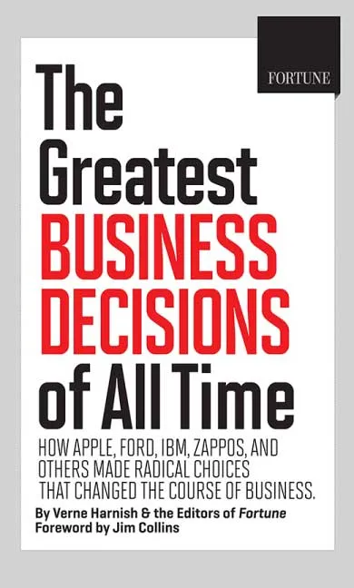 The Greatest Business Decisions of All Time by Verne Harnish