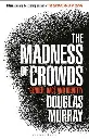 The Madness of Crowds by Douglas Murray