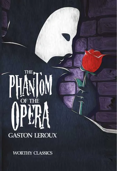The Phantom of the Opera by Gaston Leroux