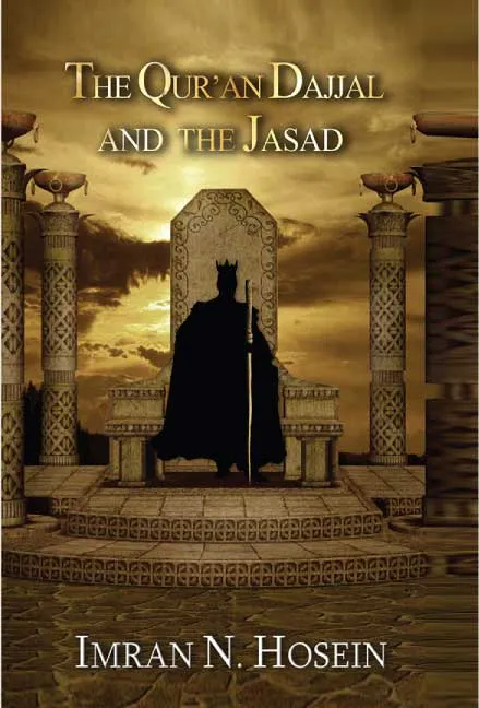 The Qur’an Dajjal and the Jasad by Imran N. Hosein